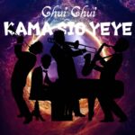 Audio Song of Chui Chui – Kama Sio Yeye