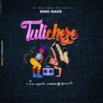 Audio Song of King Isack – Tulicheze