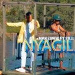 Video of Man Zungu – Nyagile