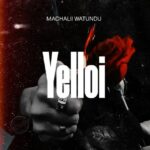 Audio Song of Machalii Watundu – Yelloi
