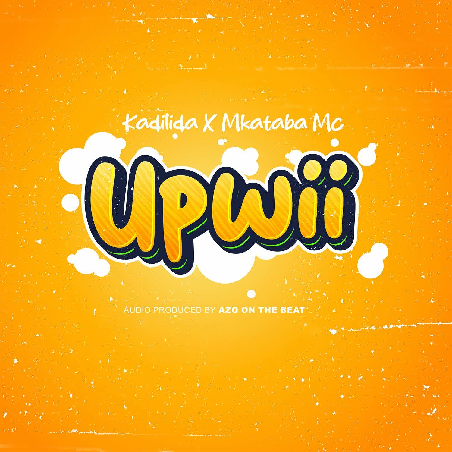 Music Audio | Kadilida Ft. Mkataba Mc – Upwii