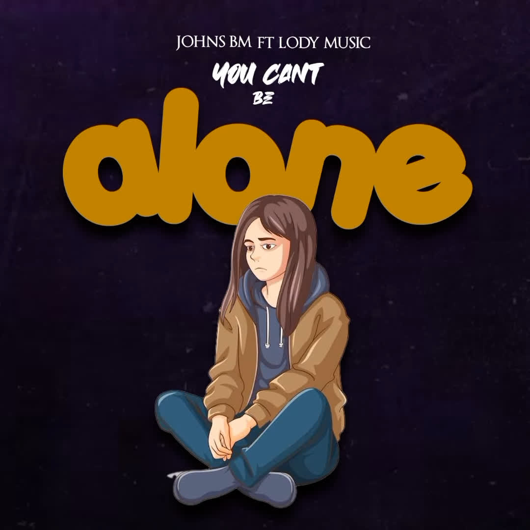 Music Audio | Johns Bm x Lody Music – You cant be alone