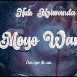 Audio Song of Nuh Mziwanda – Moyo Wami