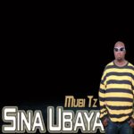 Audio Song of Mubi Tz – Sina Ubaya