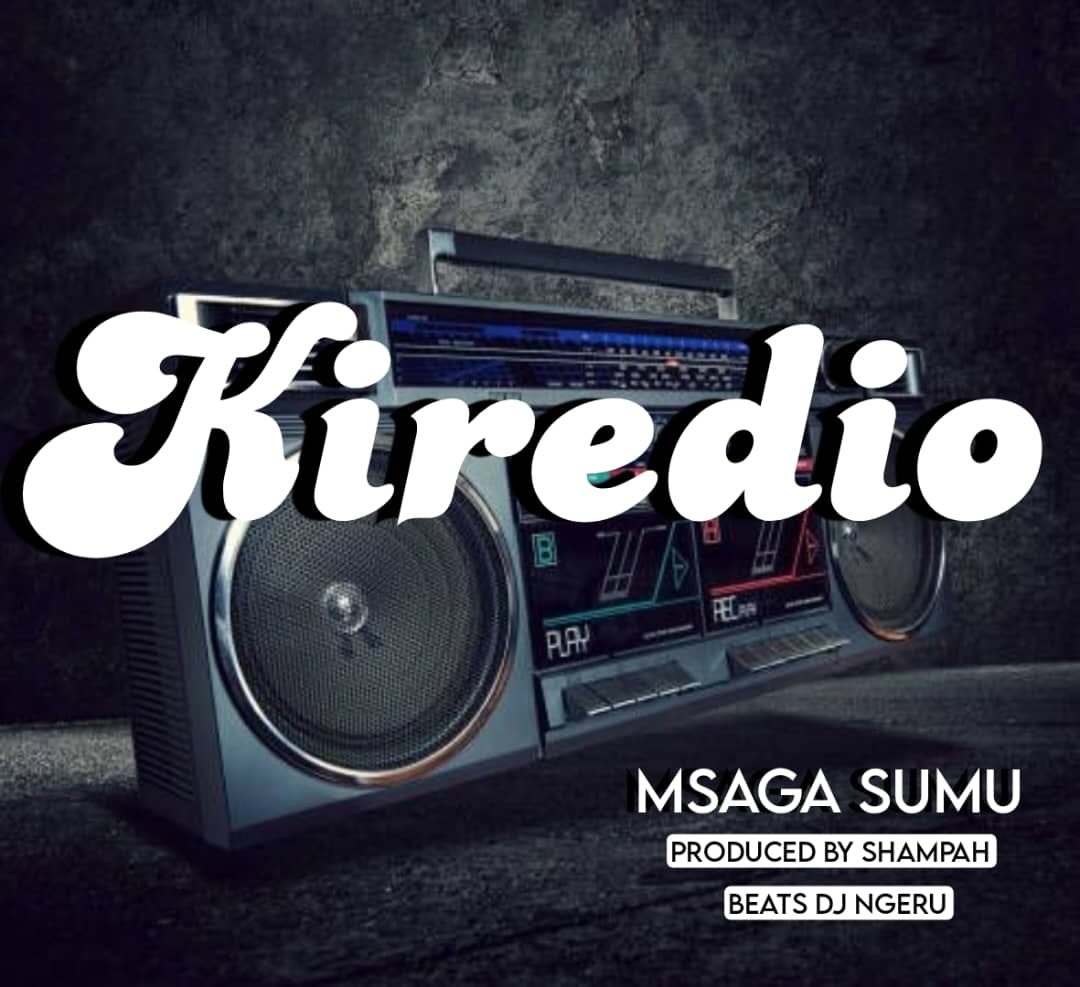 Audio Song | Msaga Sumu – Kiredio