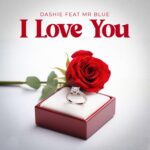 Audio Song of Dashie Ft. Mr Blue – I Love You