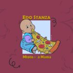 Audio Song of Edo Stanza – Mtoto Wa Mama