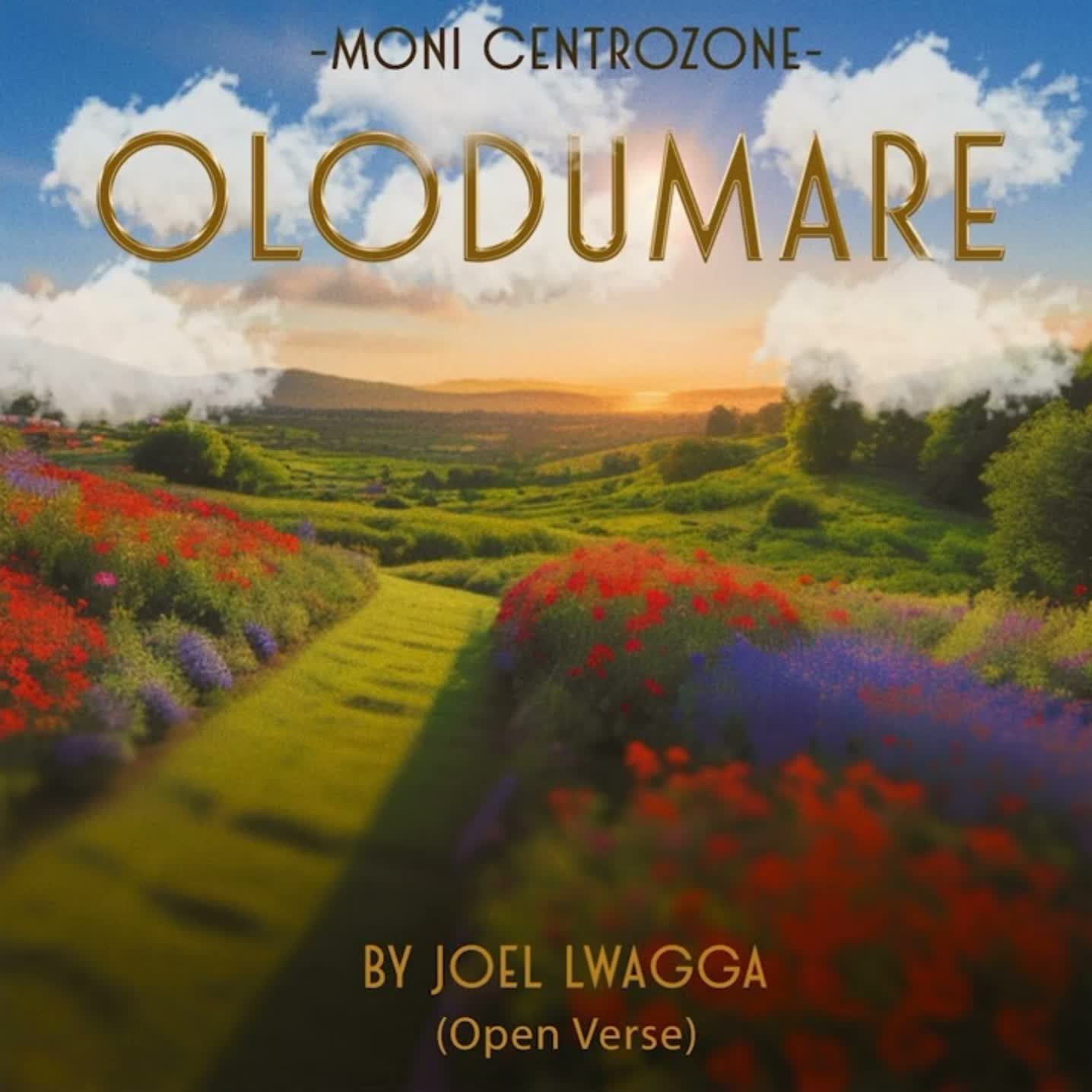 Audio Song | Moni Centrozone – Olodumare By Joel Lwaga (Open Verses)