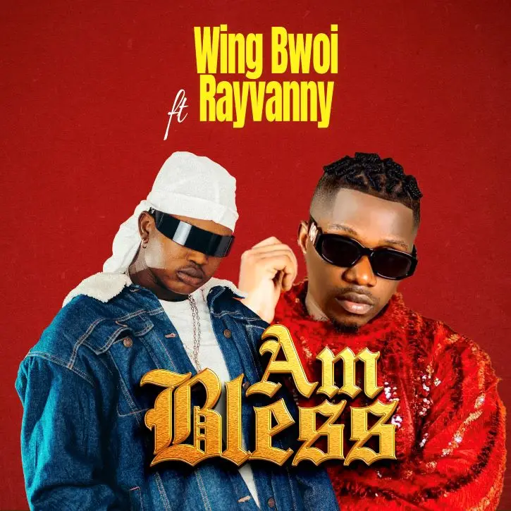 Audio Song | Wing Bwoi ft Rayvanny – Am Bless