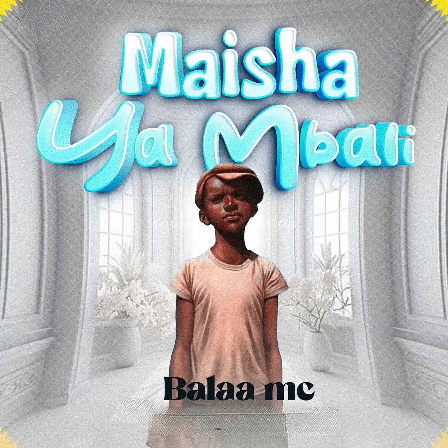 Music Audio | Balaa MC – Maisha Ya Mbali