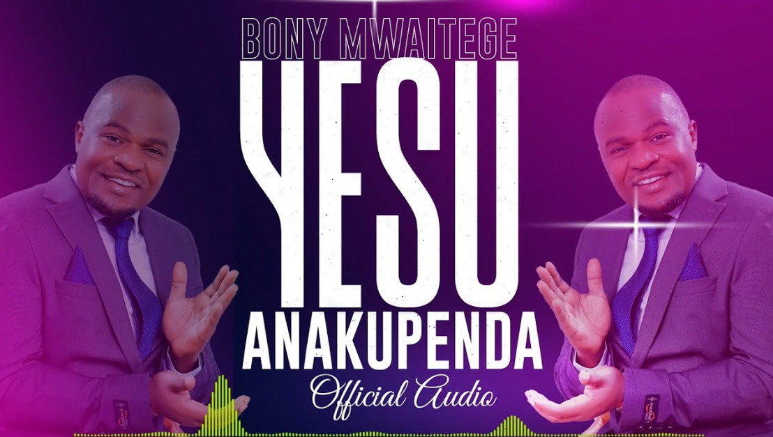 Music Audio | Bony Mwaitege – Yesu Anakupenda