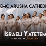Audio Song of Kmc Arusha Cathedral – Israeli Yatetema