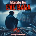 Audio Song of Mkataba Mc – Ewe baba
