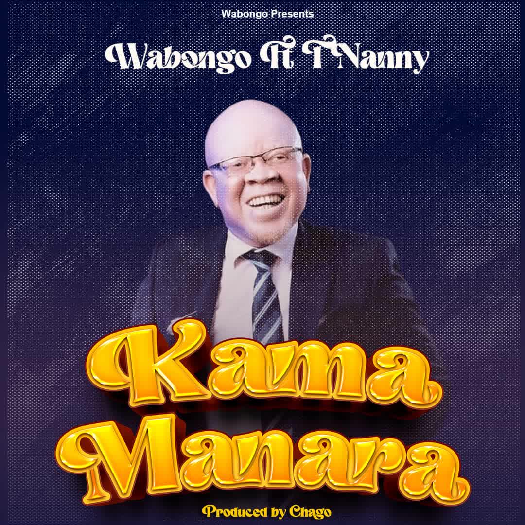 Music Audio | Wabongo Ft. T Nanny – Kama Manara