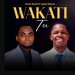 Audio Song of Aniset Butati Ft Japhet Zabron – Wakati Tu