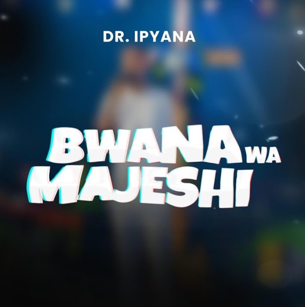Music Audio | Dr Ipyana – Bwana wa Majeshi