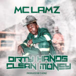 Audio Song of MC Lamz – Dirty Hands Clean Money