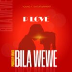 Audio Song of P Love – Bila wewe