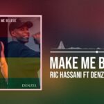 Audio Song of Ric Hassani Ft Denzel – Make Me Believe
