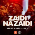 Audio Song of Neema Gospel Choir – Zaidi na Zaidi