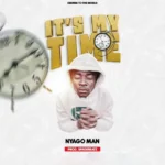 Audio Song of Nyago Man – It’s My Time