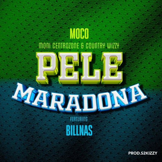 Music Audio | Moni Centrozone & Country Wizzy Ft Billnass – Pele Maradona
