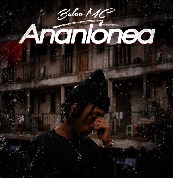 Music Audio | Balaa Mc – Ananionea
