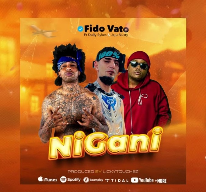 Music Audio | Fido Vato Ft Dully Sykes & Jaju Nusty – Nigani