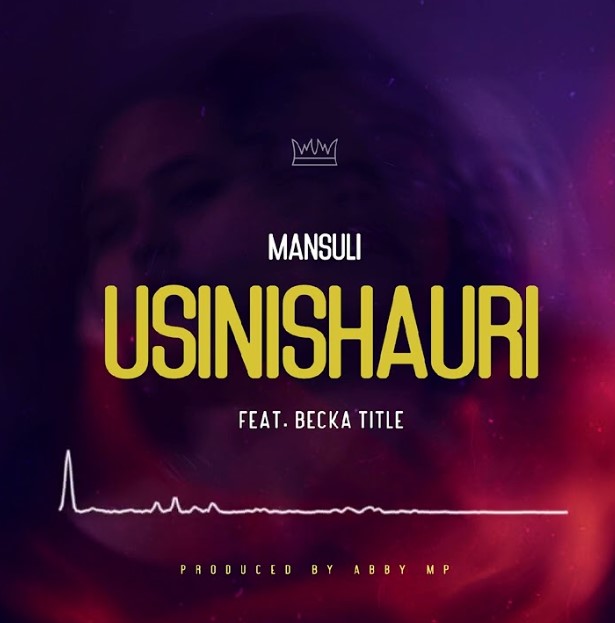Music Audio | Mansuli Ft Becka Title – Usinishauri