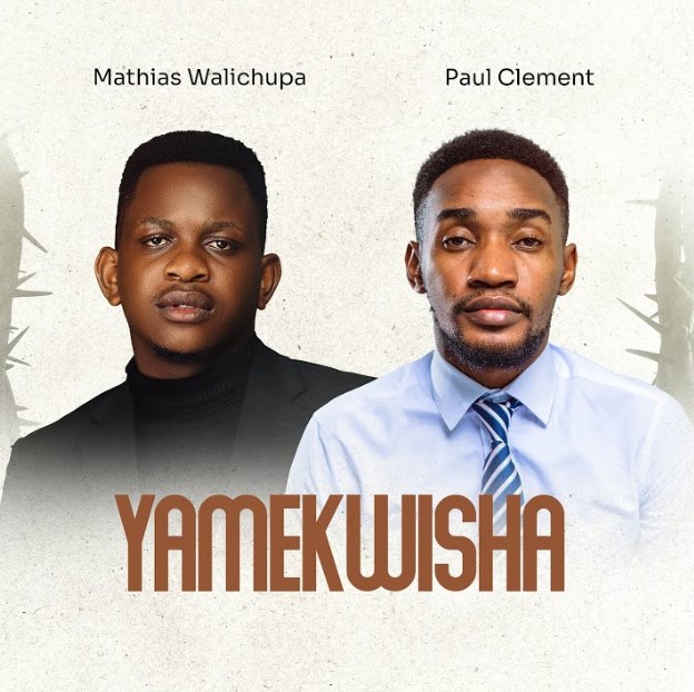 Music Audio | Mathias Walichupa Ft Paul Clement – Yamekwisha