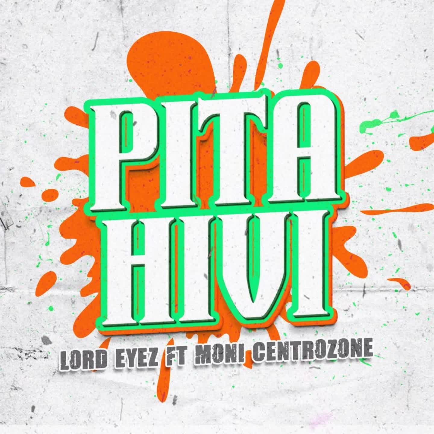 Music Audio | Lord Eyez Ft. Moni Centronzone – Pita Hivi